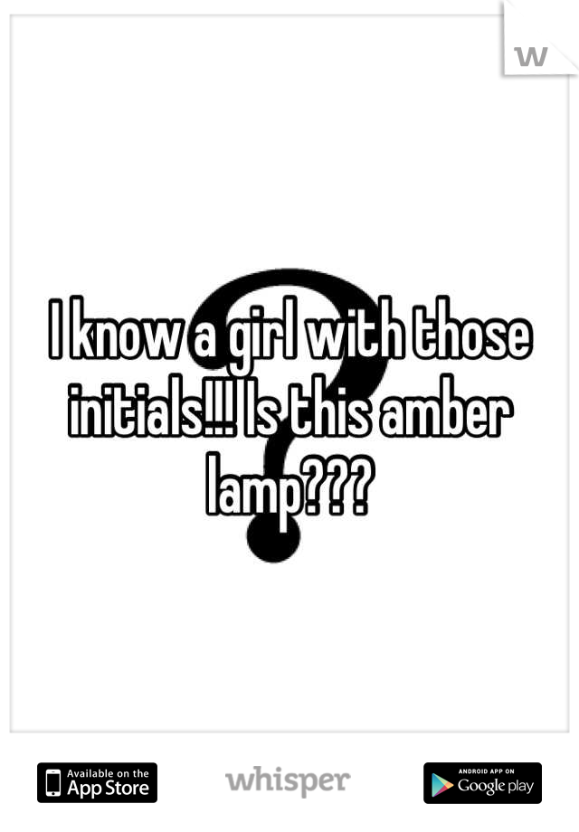I know a girl with those initials!!! Is this amber lamp???