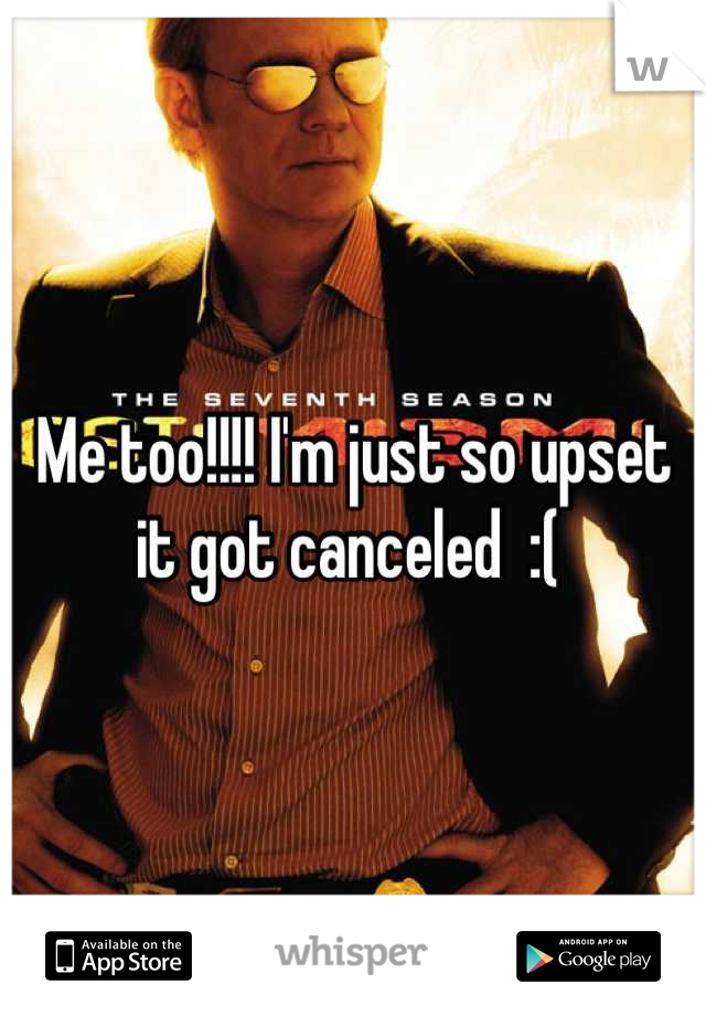 Me too!!!! I'm just so upset it got canceled  :( 