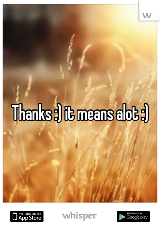 Thanks :) it means alot :)