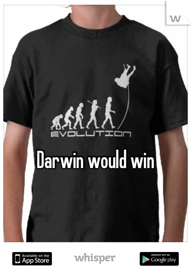 Darwin would win