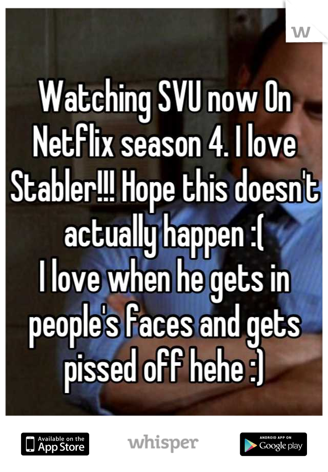 Watching SVU now On Netflix season 4. I love Stabler!!! Hope this doesn't actually happen :(
I love when he gets in people's faces and gets pissed off hehe :)