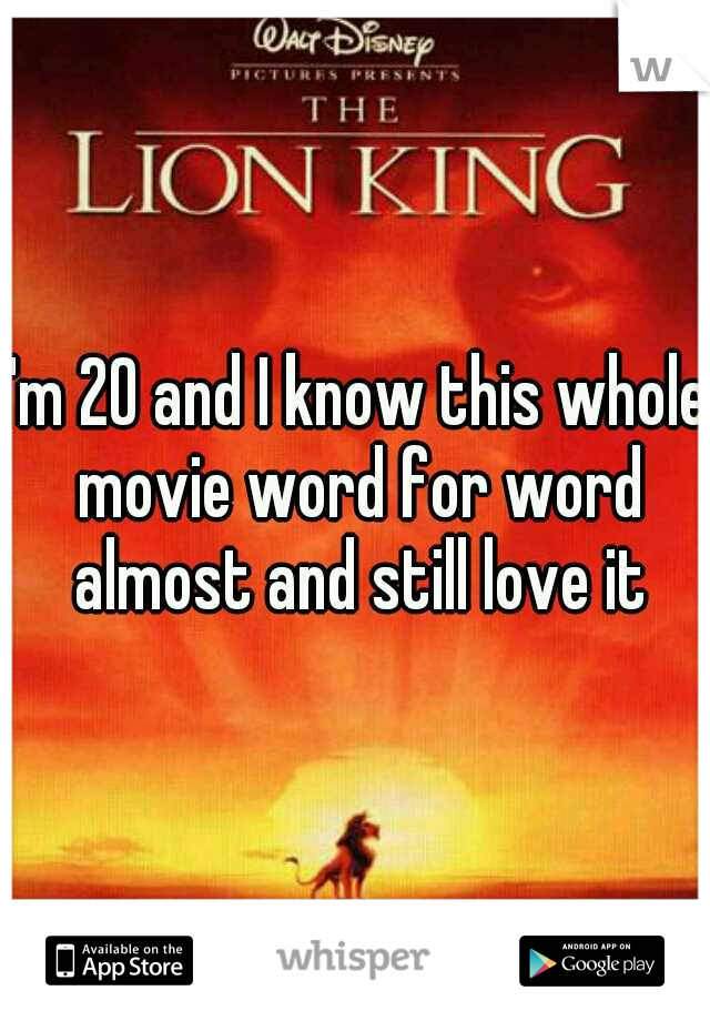 I'm 20 and I know this whole movie word for word almost and still love it