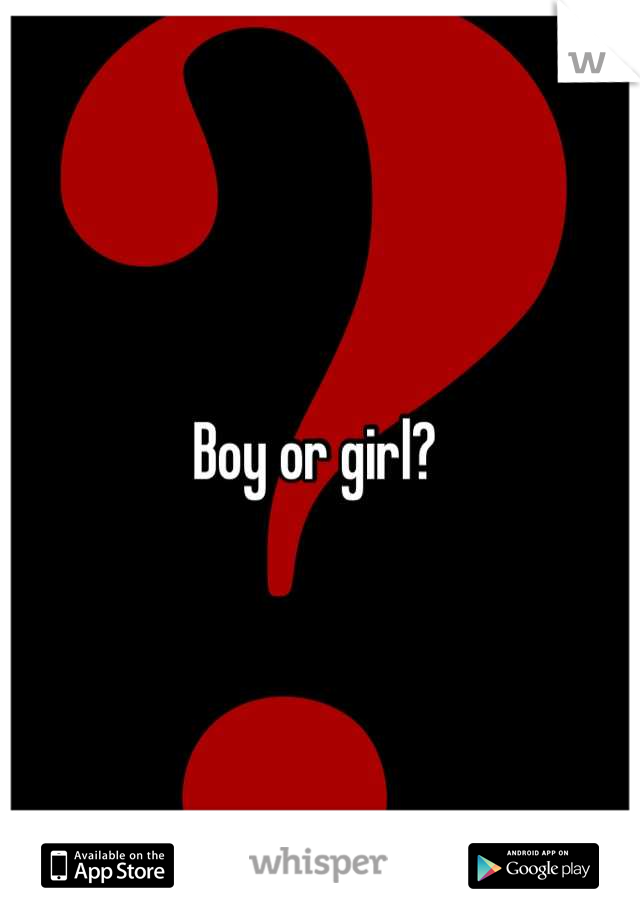 Boy or girl? 