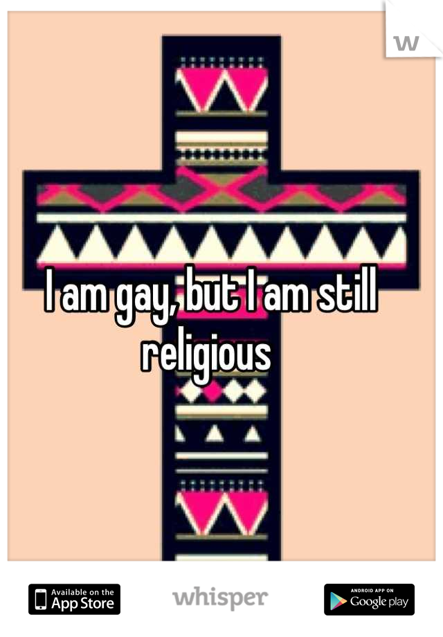 I am gay, but I am still religious 