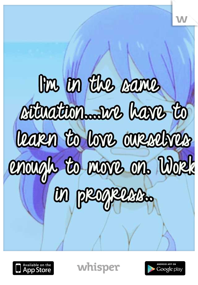 I'm in the same situation....we have to learn to love ourselves enough to move on. Work in progress..