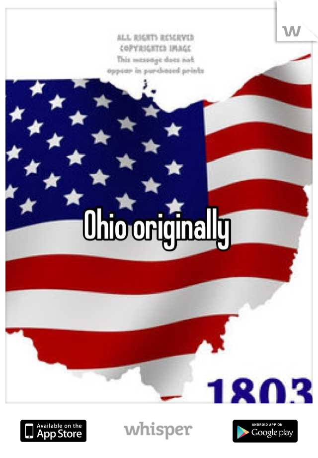 Ohio originally 
