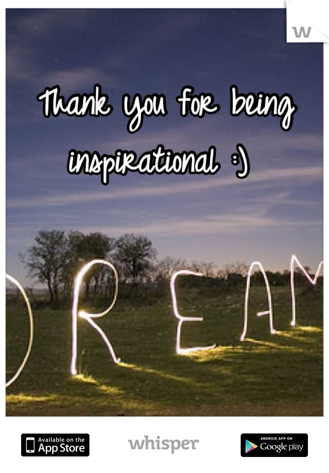 Thank you for being inspirational :) 
