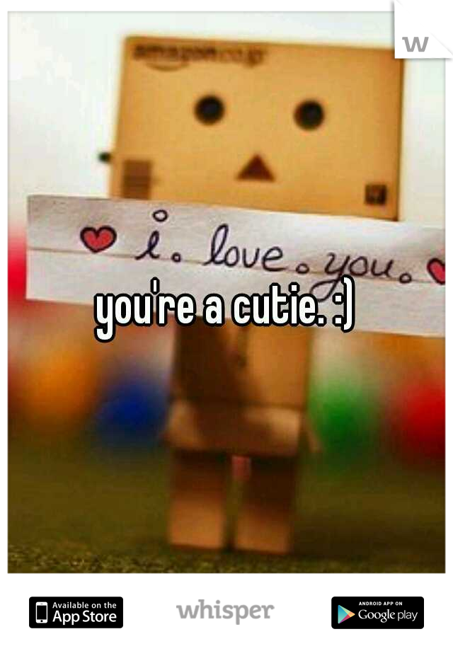 you're a cutie. :)
