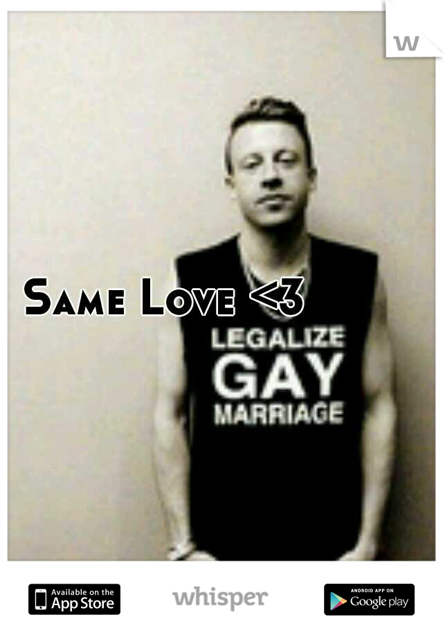 Same Love <3