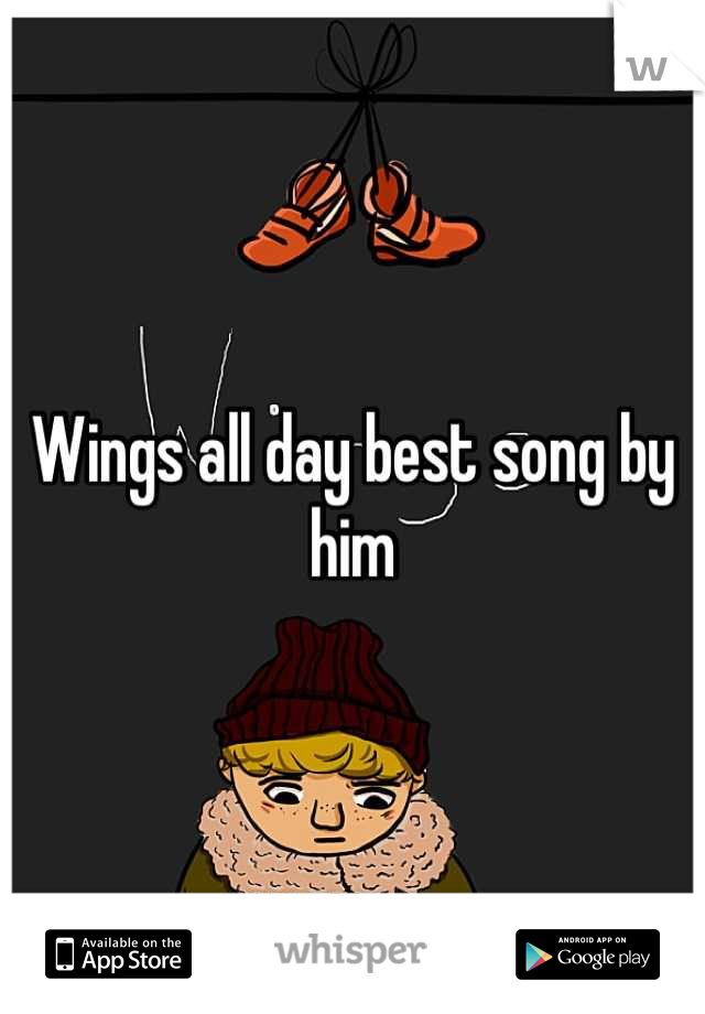 Wings all day best song by him