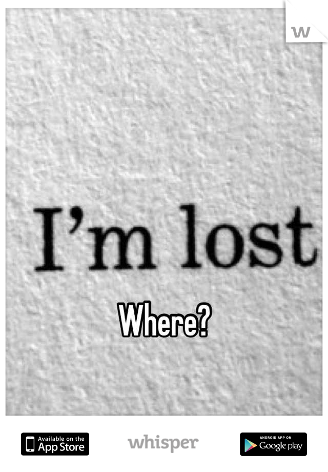 



Where?