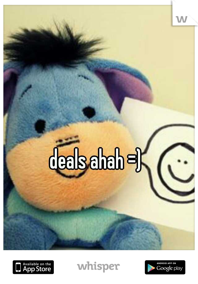deals ahah =)