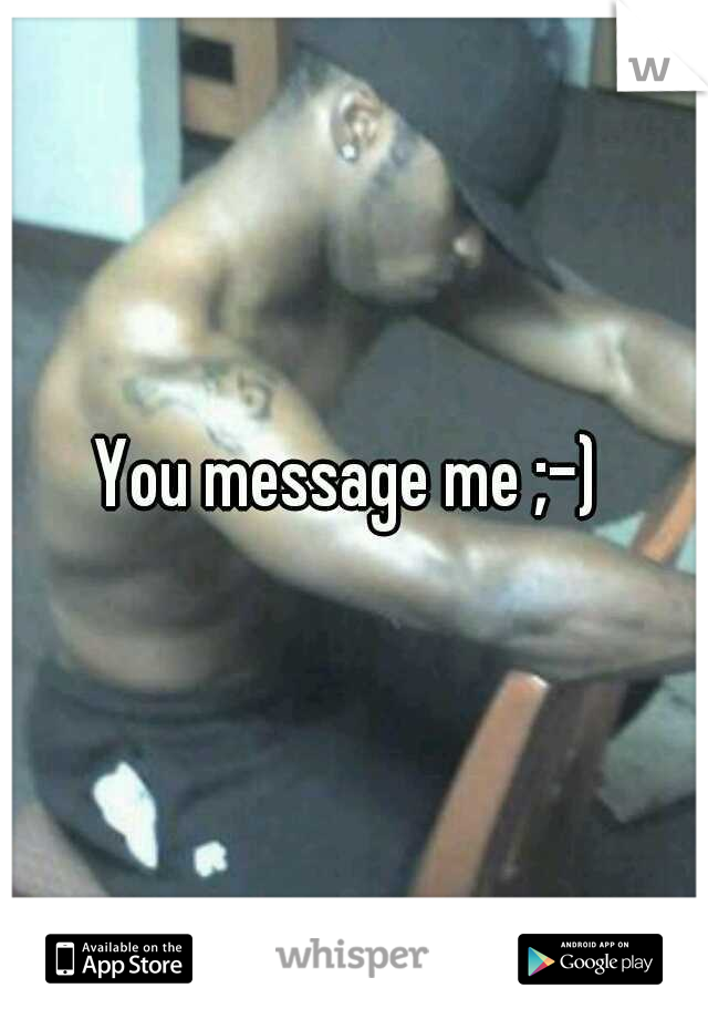 You message me ;-) 