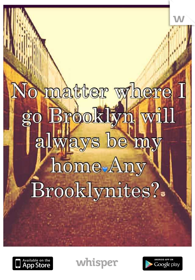 No matter where I go Brooklyn will always be my home💙Any Brooklynites?✊