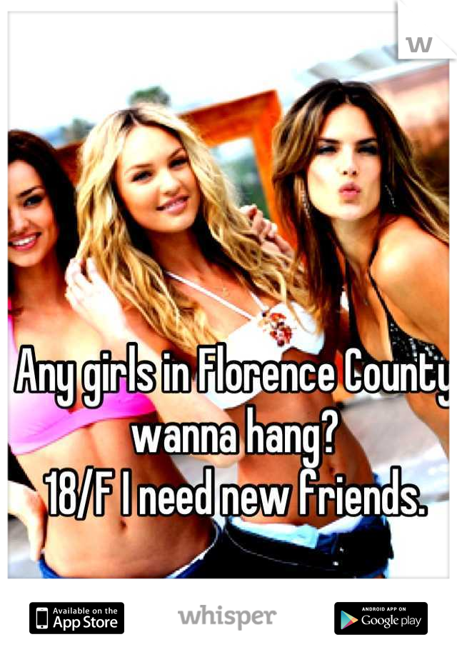 Any girls in Florence County wanna hang?
18/F I need new friends.