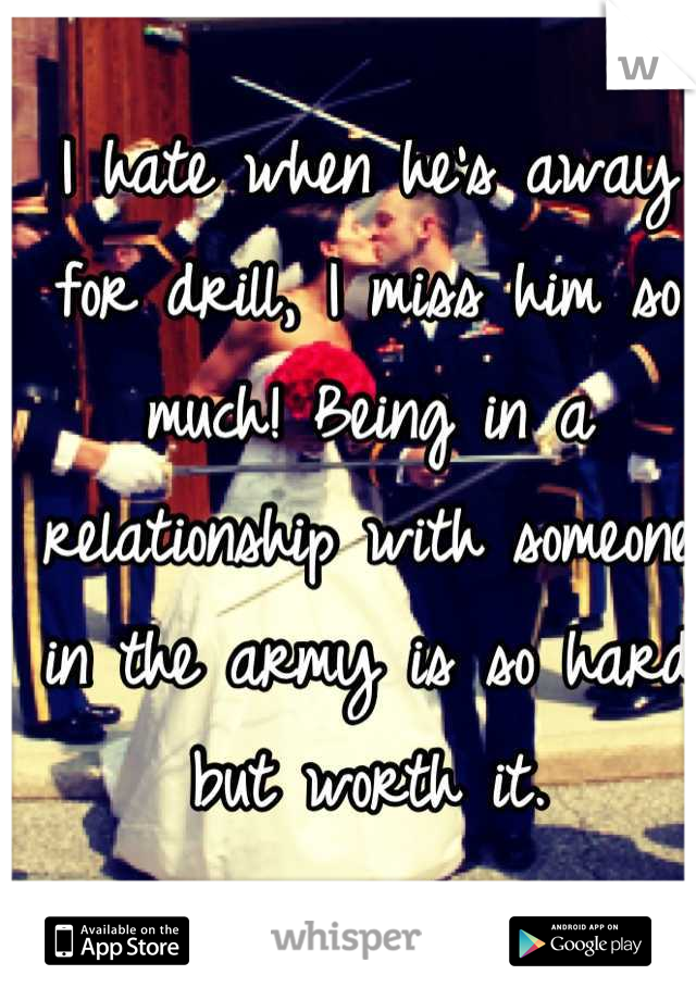 I hate when he's away for drill, I miss him so much! Being in a relationship with someone in the army is so hard but worth it.