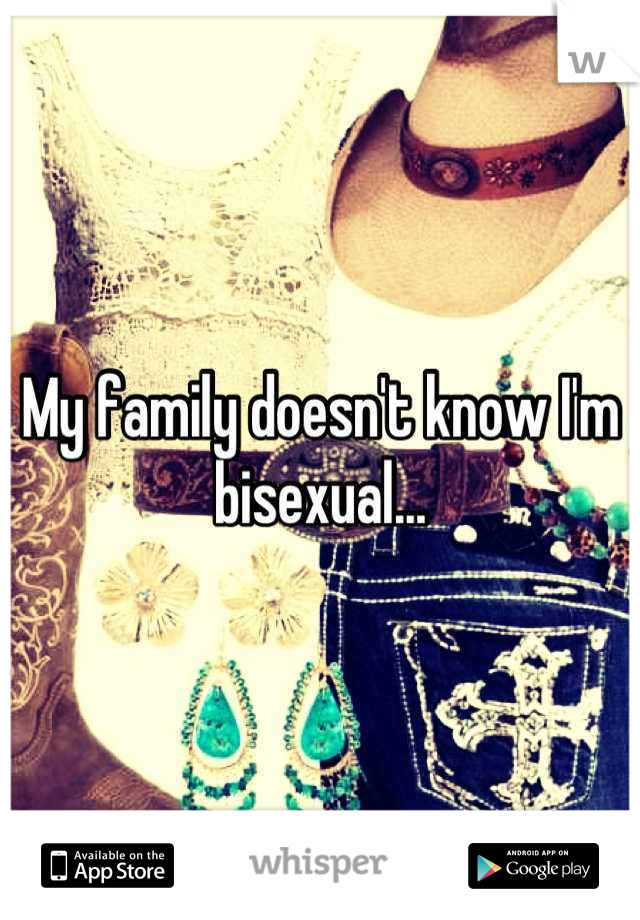 My family doesn't know I'm bisexual...