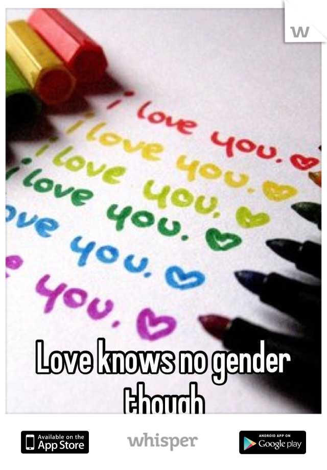 Love knows no gender though