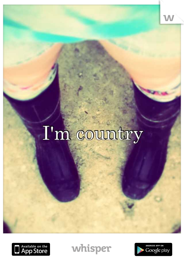 I'm country