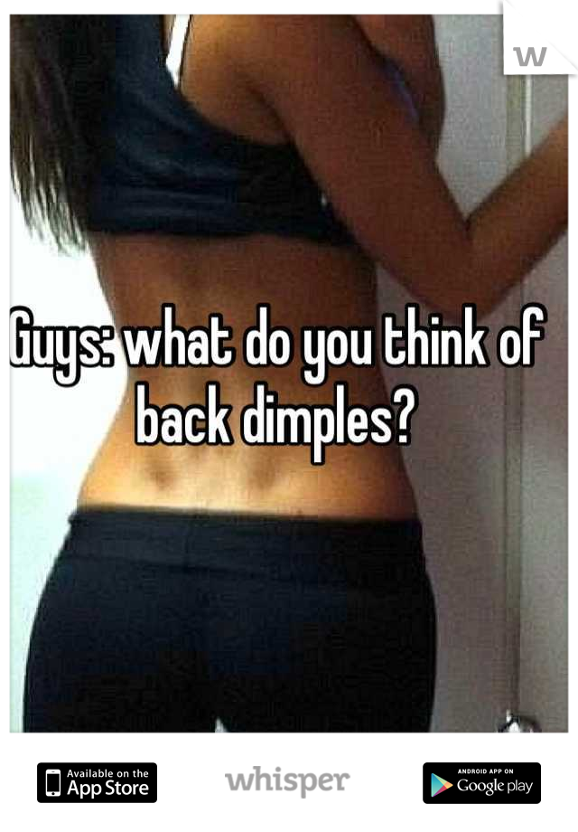 Guys: what do you think of back dimples?