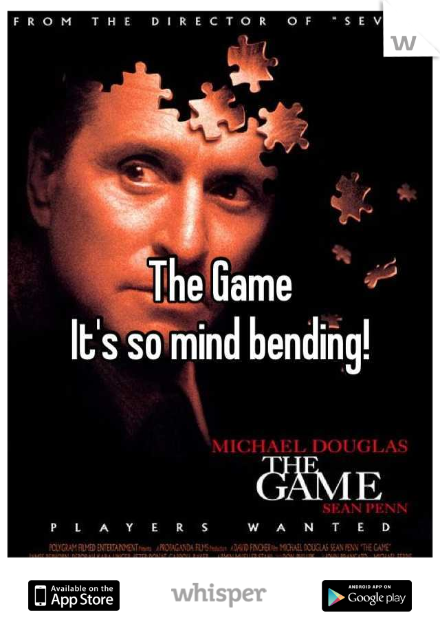 The Game
It's so mind bending!