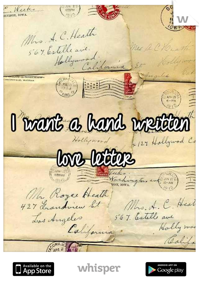 I want a hand written love letter 