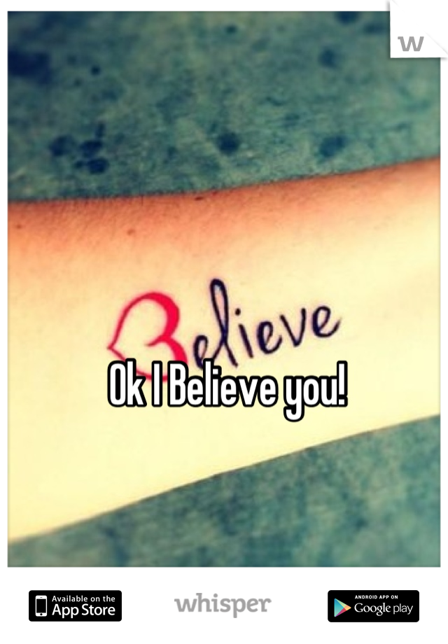 Ok I Believe you!