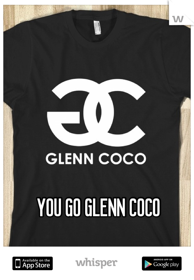 YOU GO GLENN COCO