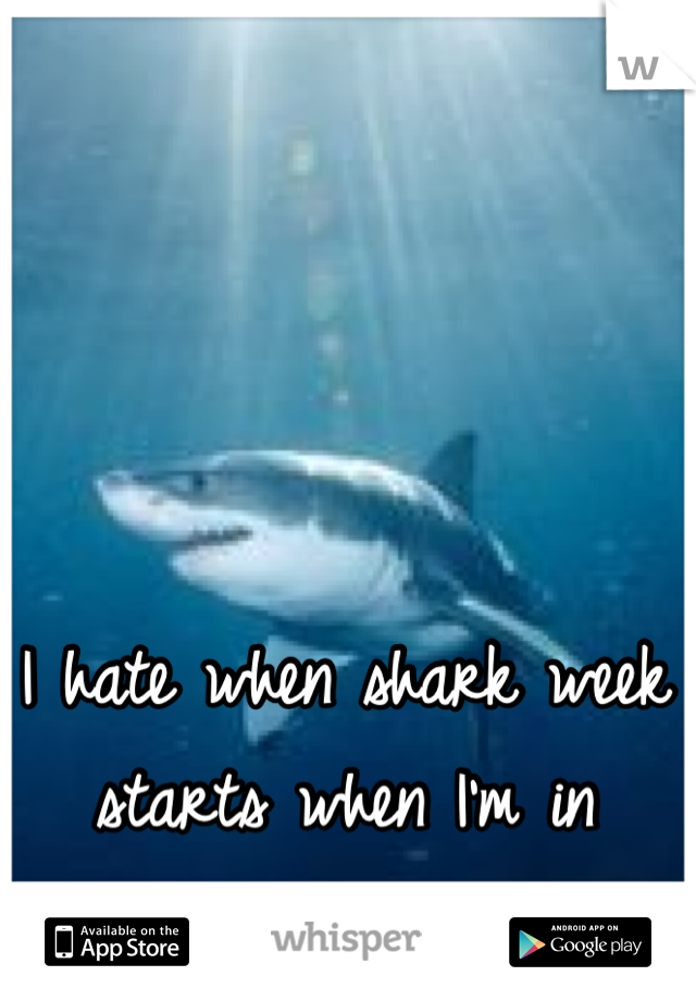 I hate when shark week starts when I'm in lecture?!