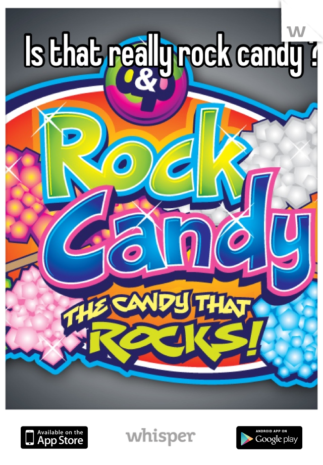 Is that really rock candy ?