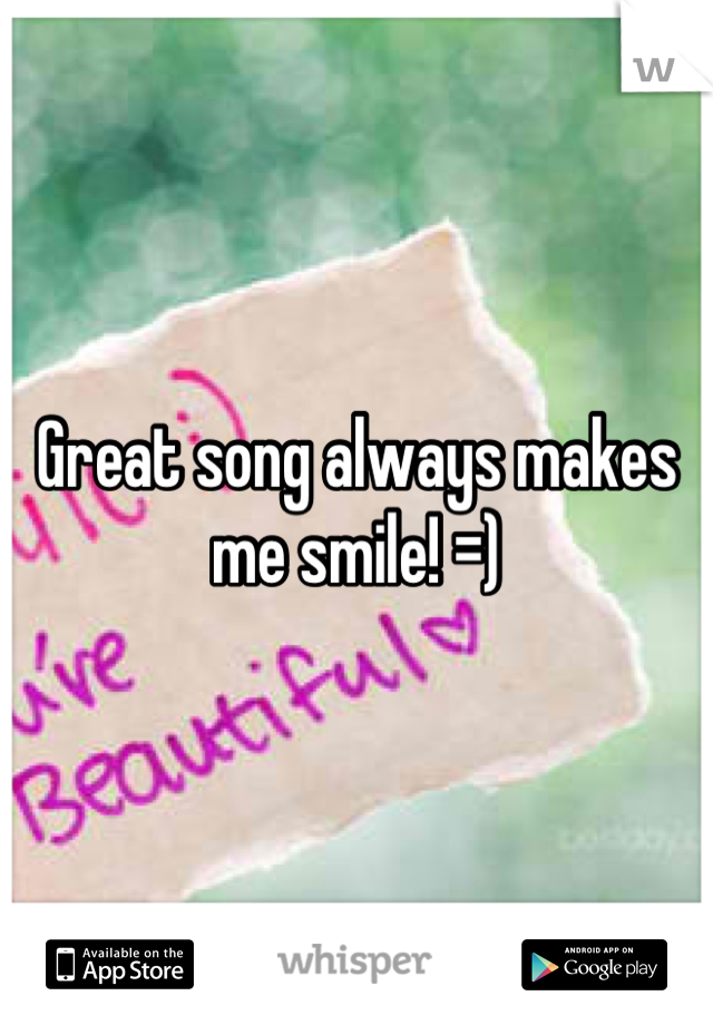 Great song always makes me smile! =)