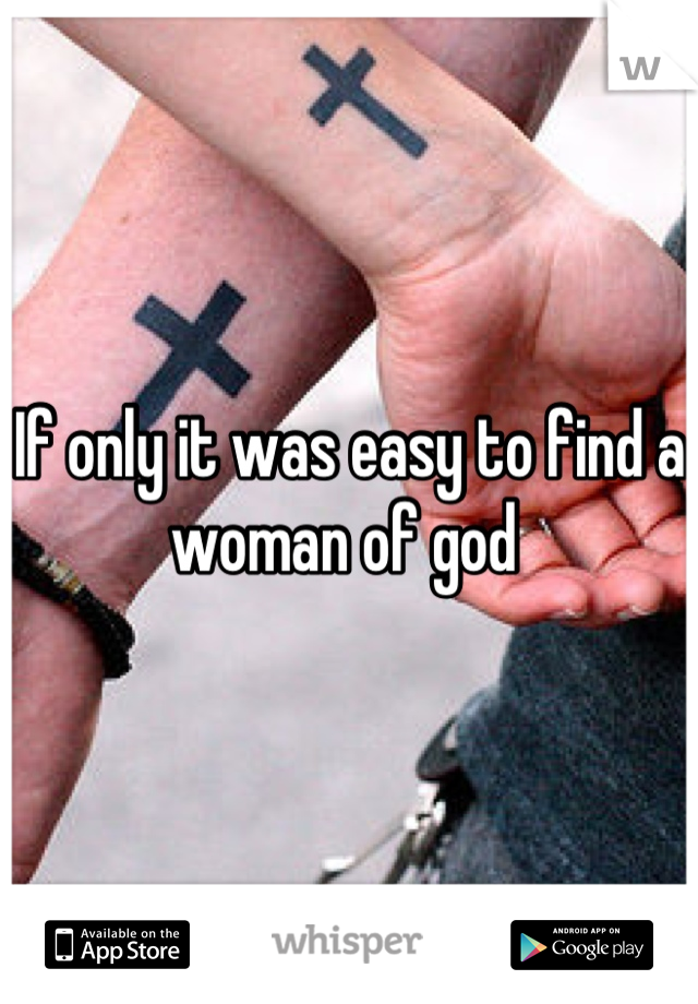 If only it was easy to find a woman of god 