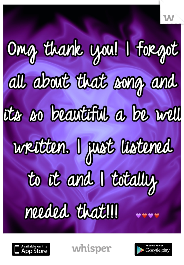 Omg thank you! I forgot all about that song and its so beautiful a be well written. I just listened to it and I totally needed that!!!  💜❤💜❤