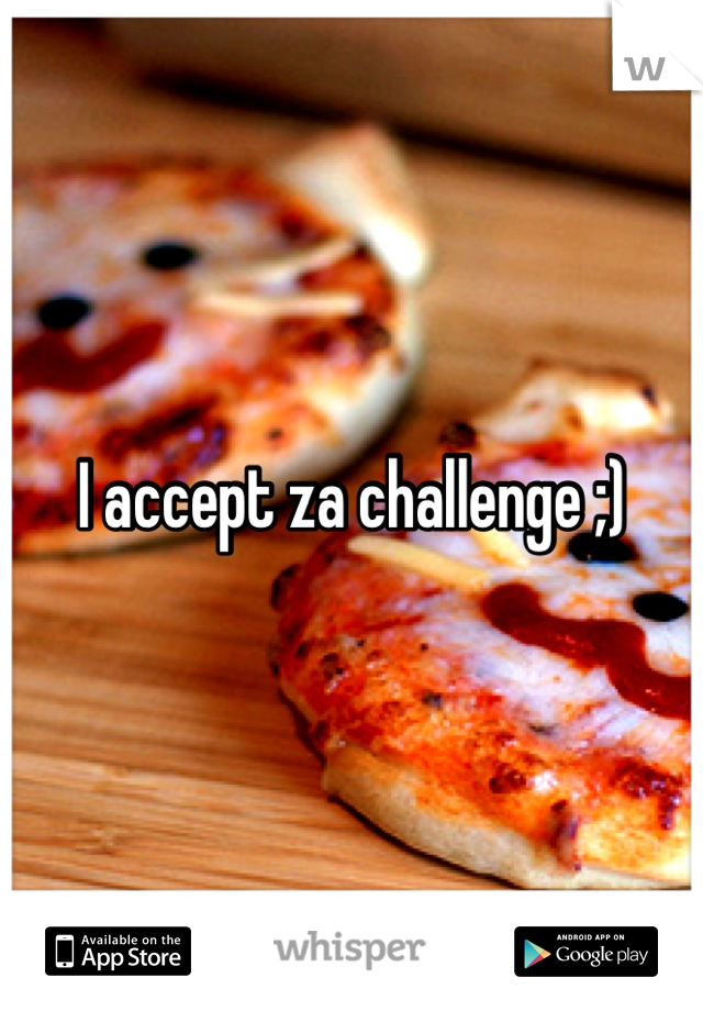 I accept za challenge ;)