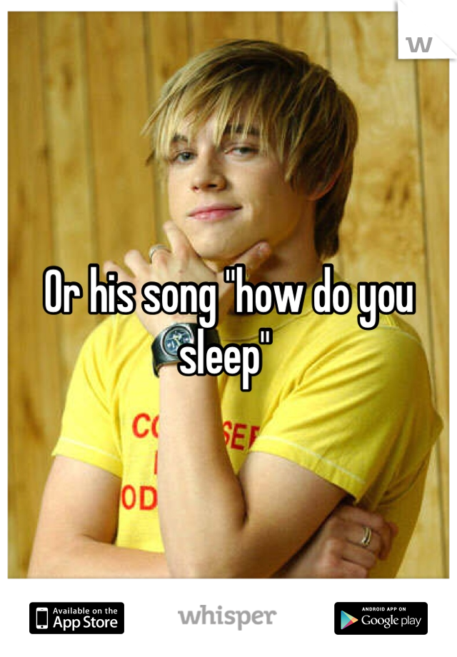 Or his song "how do you sleep" 