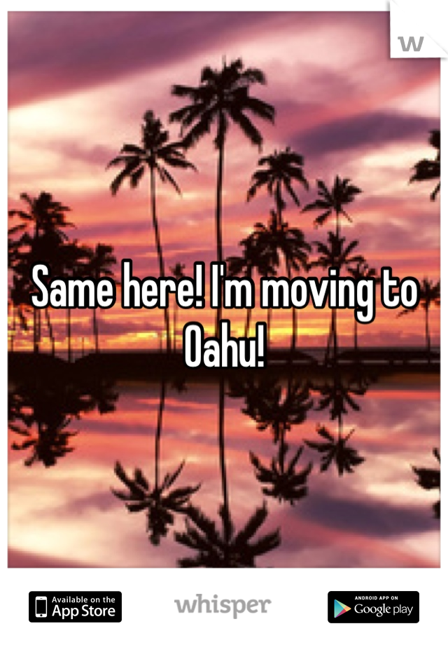 Same here! I'm moving to Oahu!