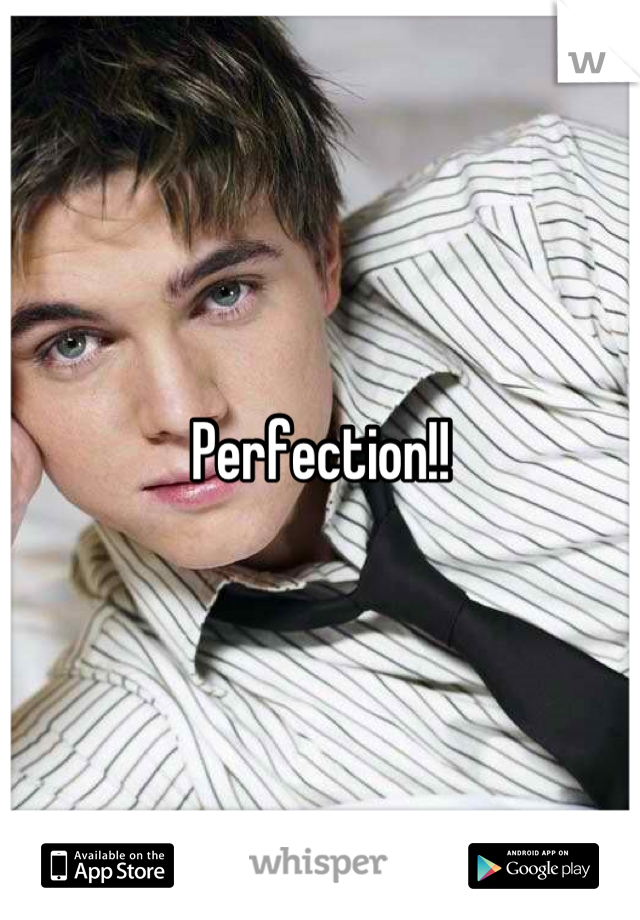 Perfection!!