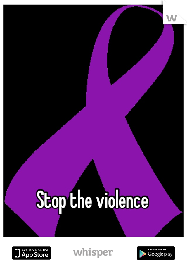 Stop the violence 