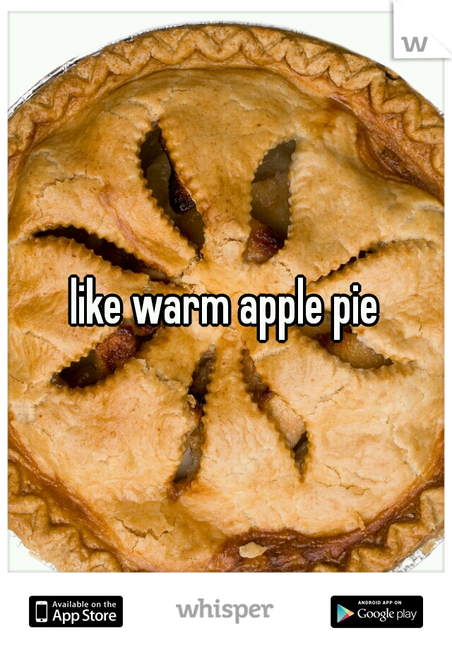 like warm apple pie