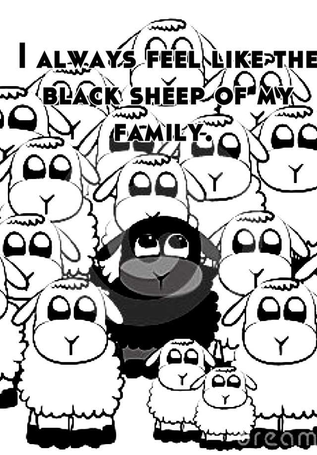 i-always-feel-like-the-black-sheep-of-my-family