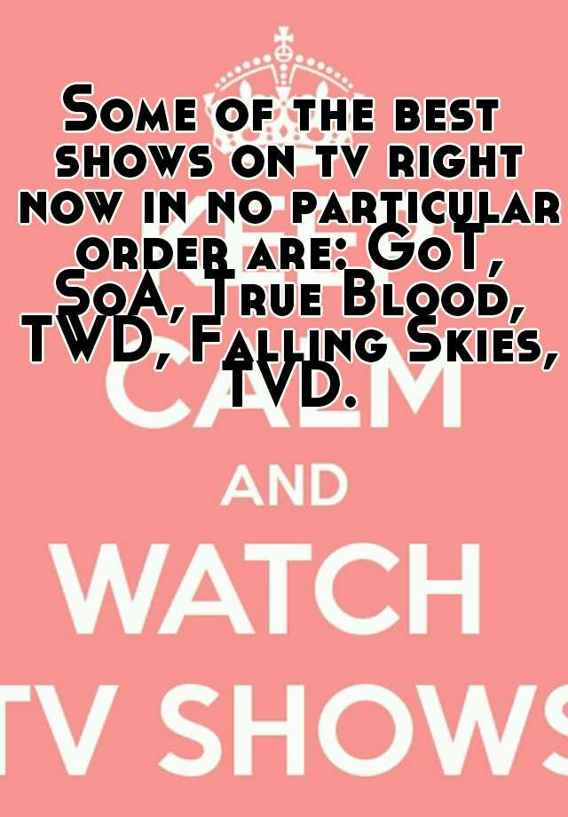 some-of-the-best-shows-on-tv-right-now-in-no-particular-order-are-got