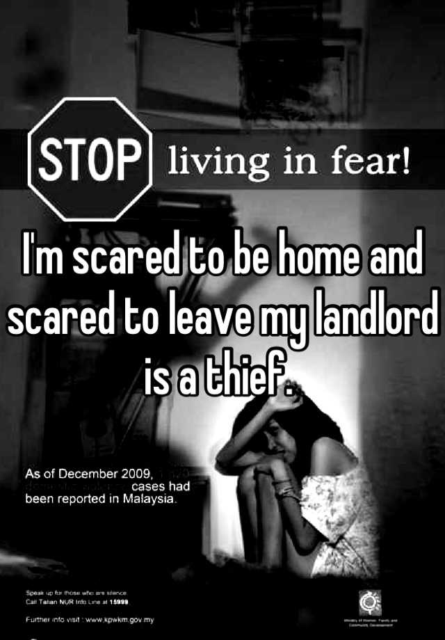 i-m-scared-to-be-home-and-scared-to-leave-my-landlord-is-a-thief