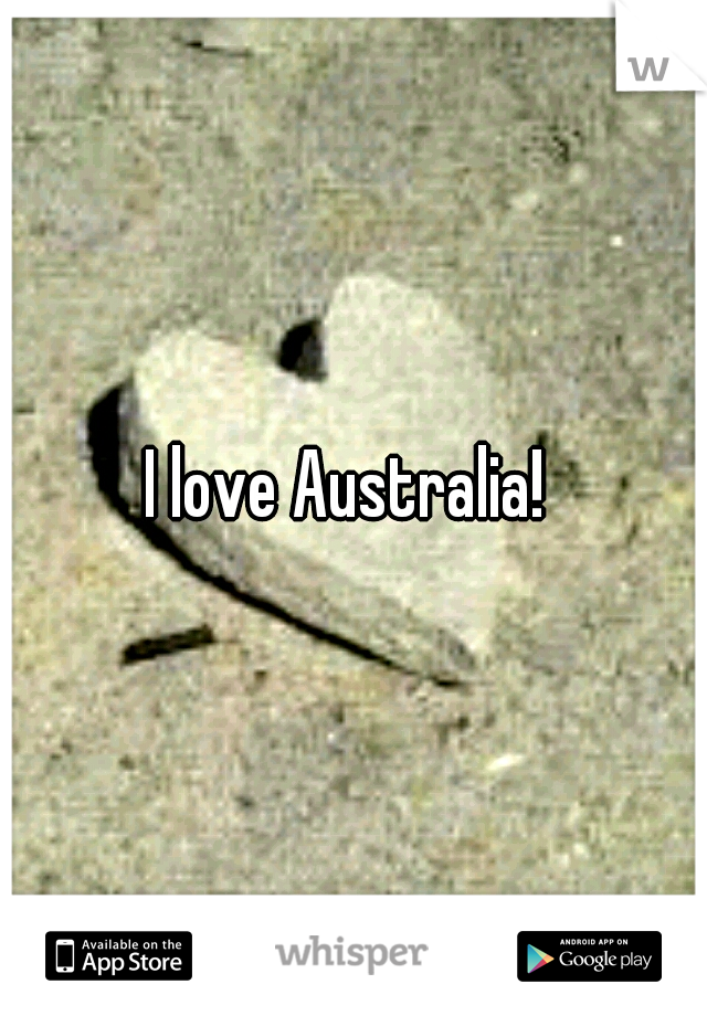 I love Australia! 