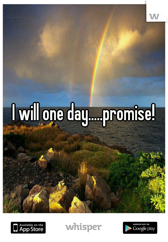 I will one day.....promise!