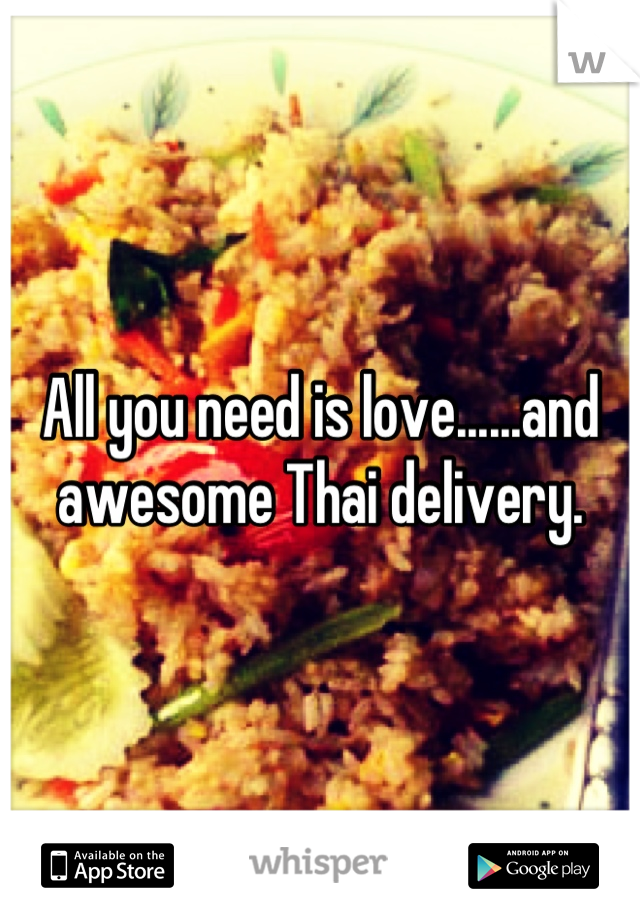 All you need is love......and awesome Thai delivery.