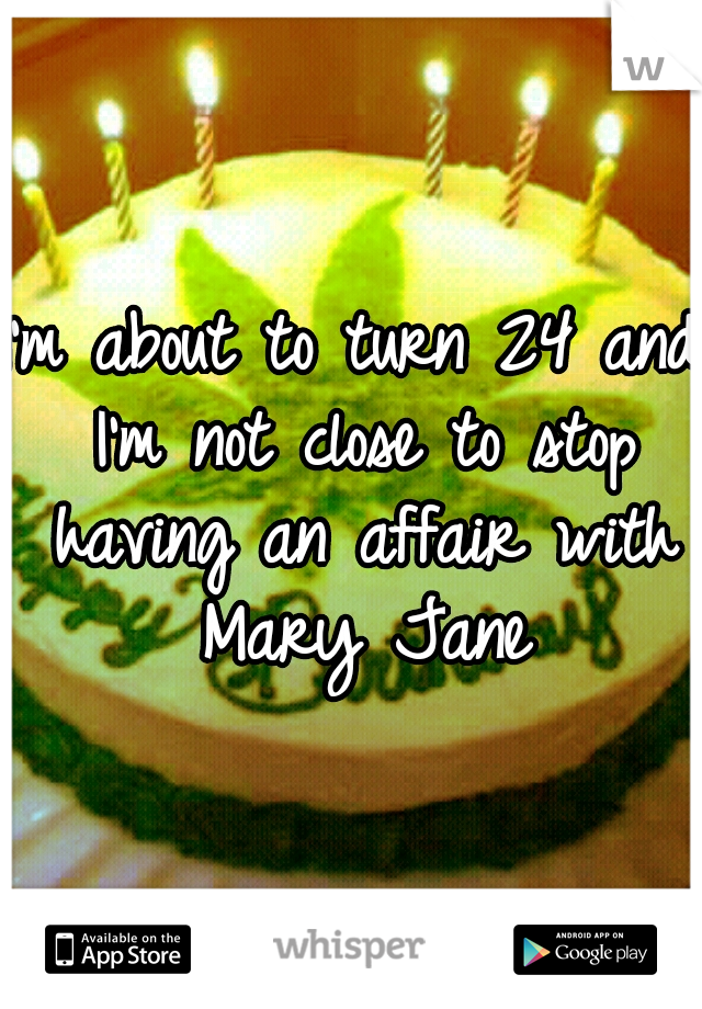 I'm about to turn 24 and I'm not close to stop having an affair with Mary Jane
