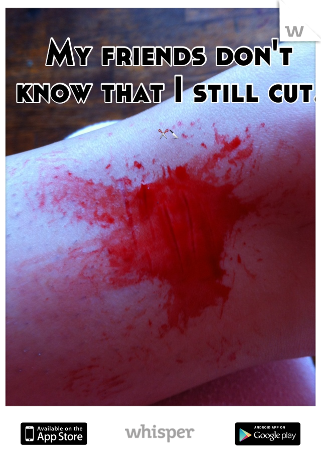 My friends don't know that I still cut. ✂🔪