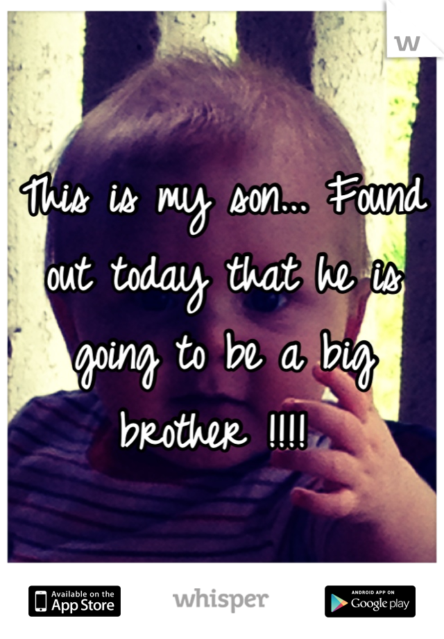 This is my son... Found out today that he is going to be a big brother !!!! 