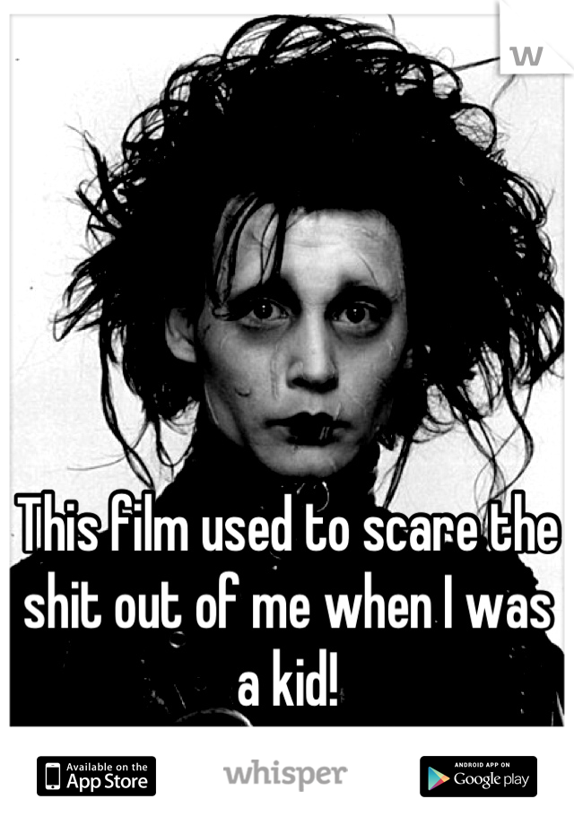 This film used to scare the shit out of me when I was a kid!