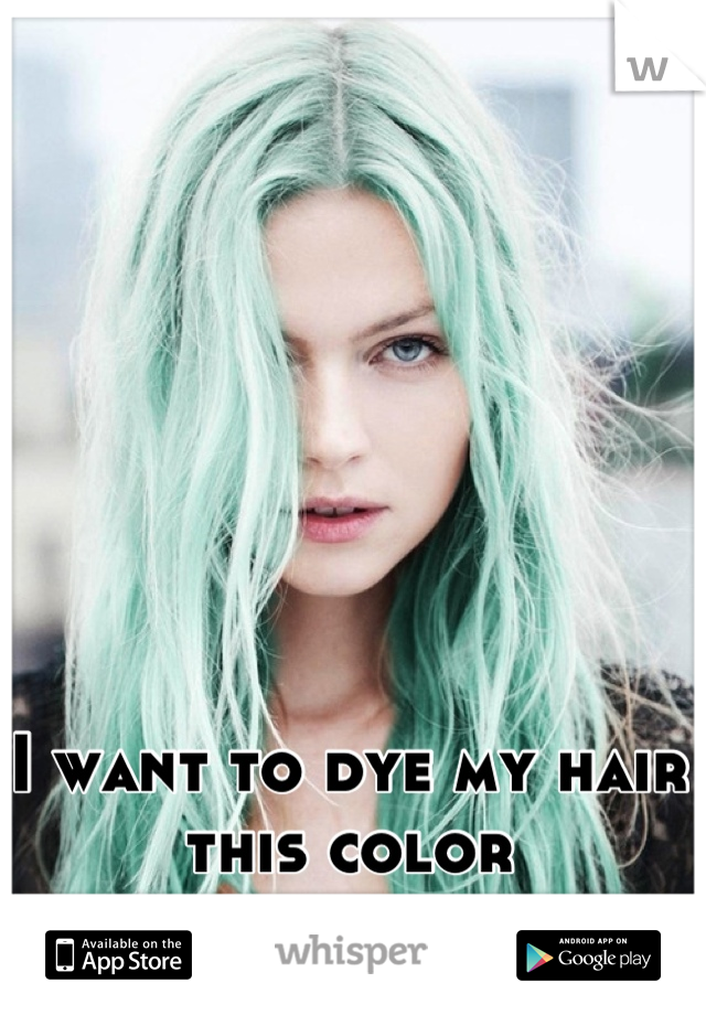 I want to dye my hair this color